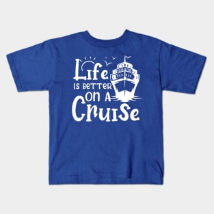 Life Is Better On A Cruise Cruising Kids T-Shirt